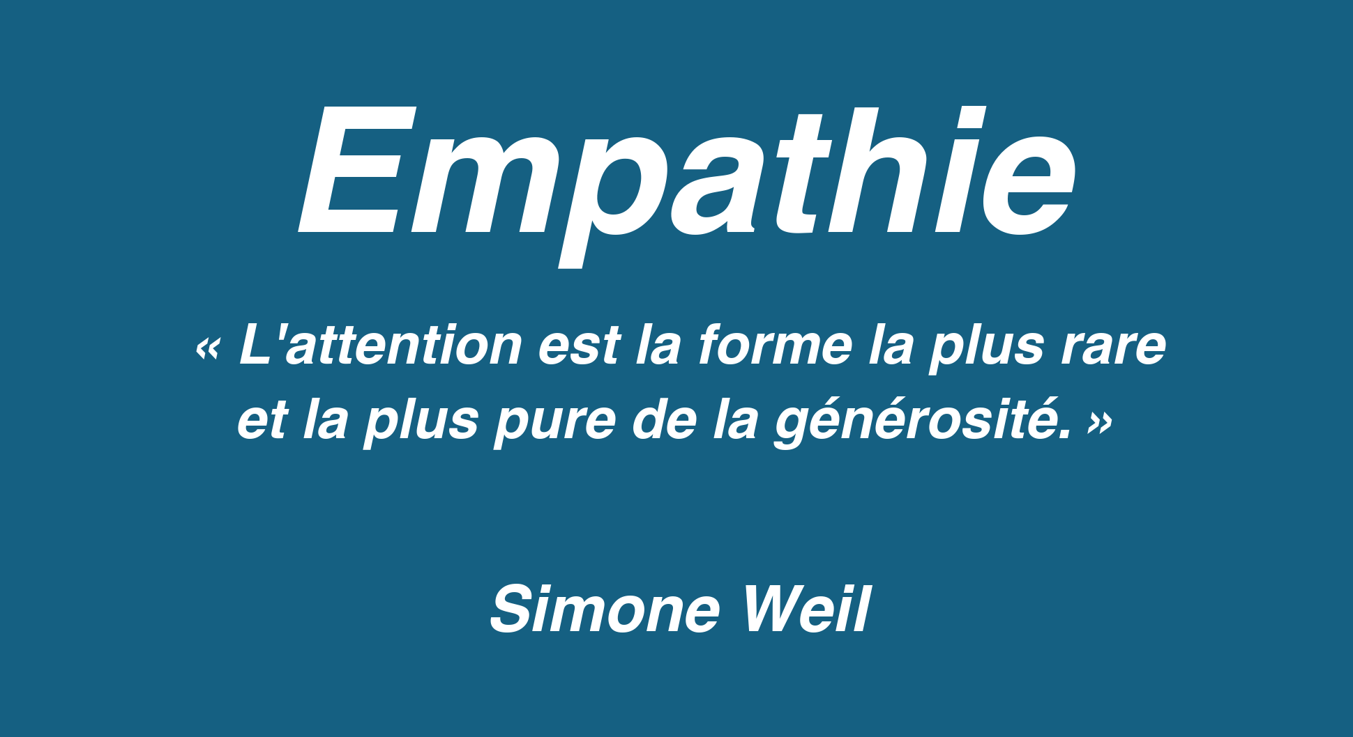 Affiche de l'article Empathie : « L'attention est la forme la plus rare et la plus pure de la générosité », Simone Weil.