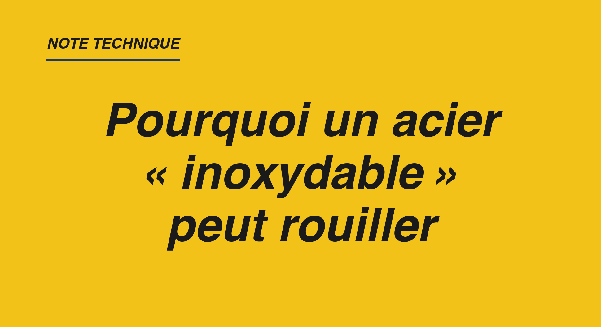 Affiche de la note technique : Pourquoi un acier « inoxydable » peut rouiller.