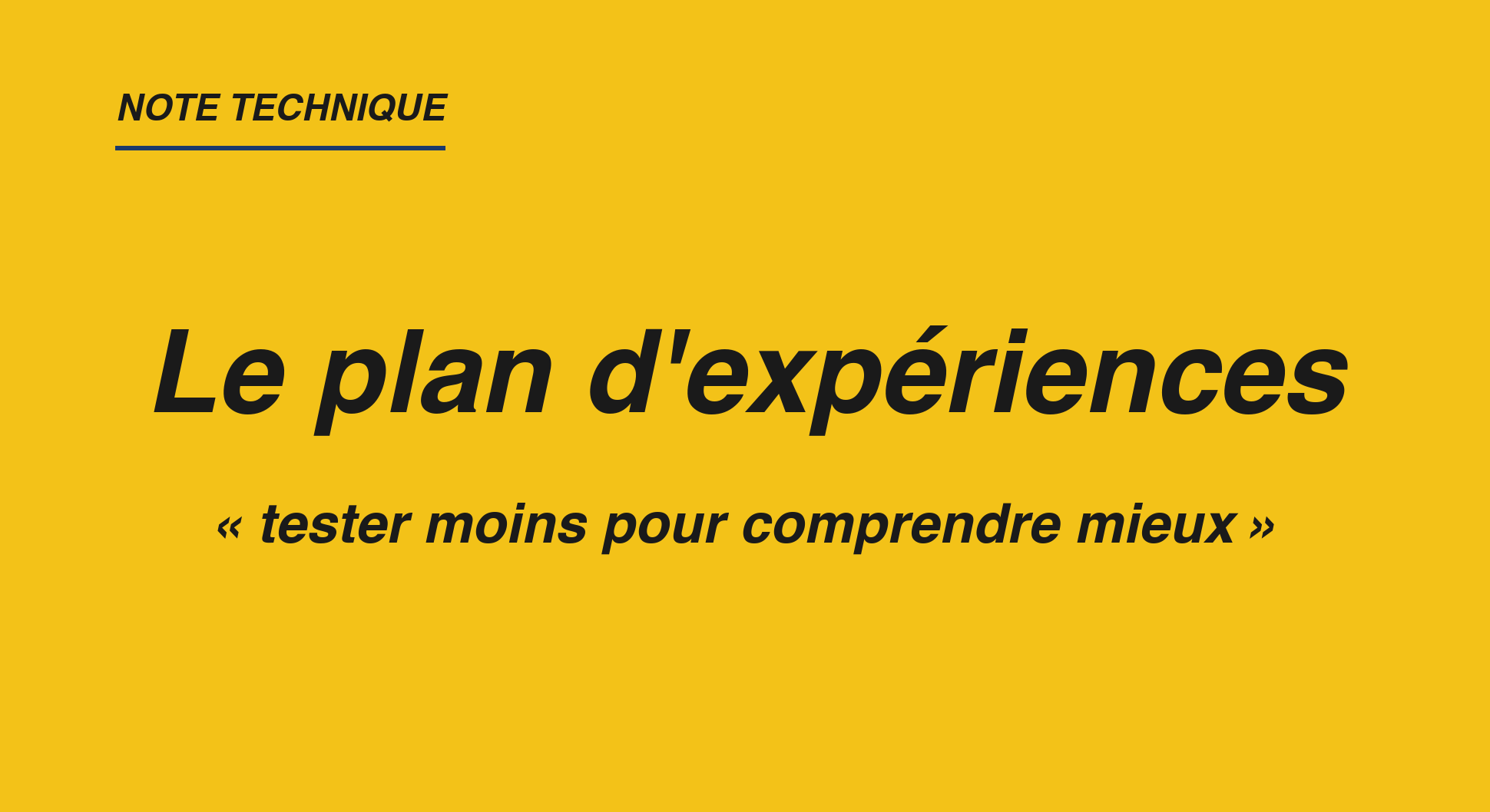 Affiche de la note technique : Le plan d'expériences, tester moins pour comprendre mieux.