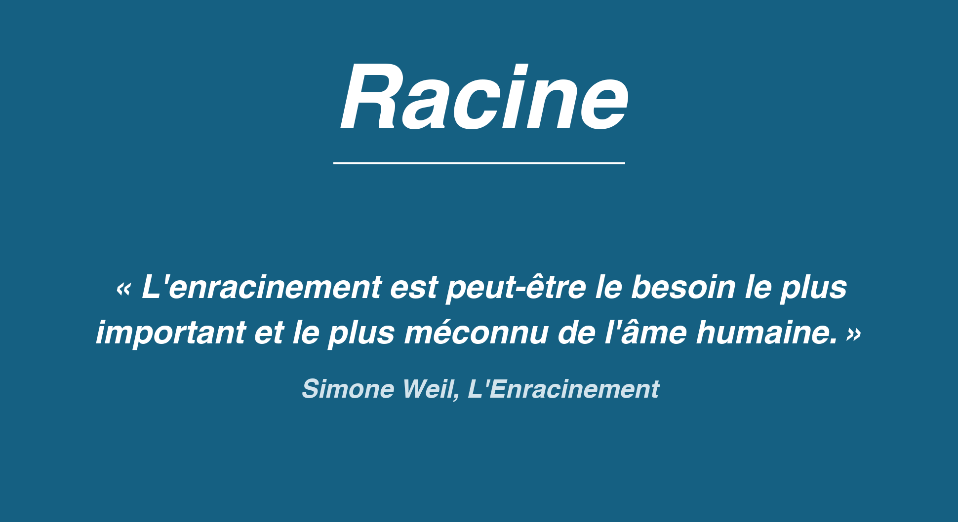 Affiche Racine, citation de Simone Weil : l'enracinement est le besoin le plus important et le plus méconnu de l'âme humaine.